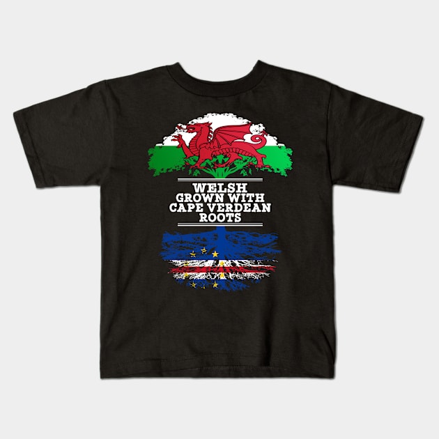 Welsh Grown With Cape Verdean Roots - Gift for Cape Verdean With Roots From Cabo Verde Kids T-Shirt by Country Flags